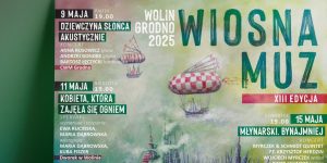 Wiosna Muz 2025 – trzynasta edycja festiwalu w Wolinie i Grodnie