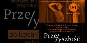 Finał „Lata w teatrze” w Golczewie – wielki spektakl młodych aktorów już 20 lipca na plaży miejskiej!