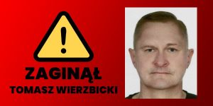 Zaginął Tomasz Wierzbicki