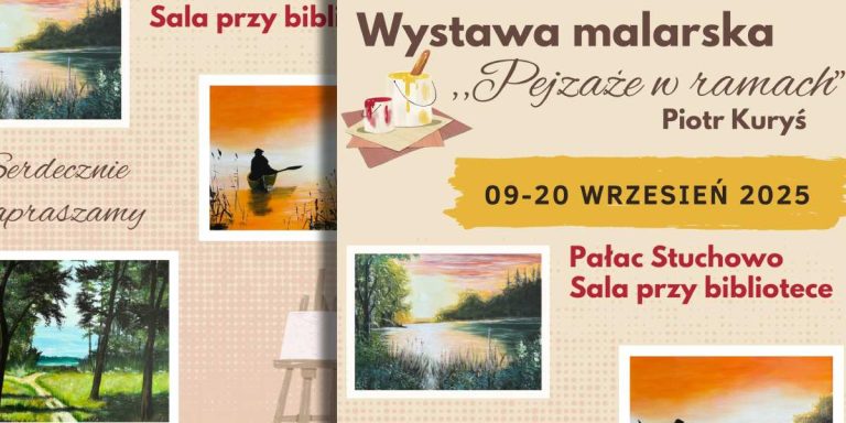 Ostatni dzień wystawy „Pejzaże w Ramach” Piotra Kurysia w Pałacu w Stuchowie